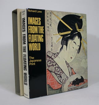 Item #008571 Images from the Floating World: The Japanese Print, Including an Illustrated...