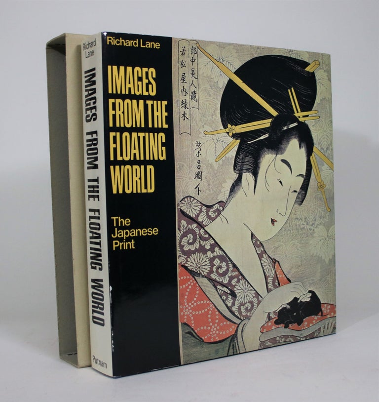 Item #008571 Images from the Floating World: The Japanese Print, Including an Illustrated Dictionary of Ukiyo-e. Richard Lane.