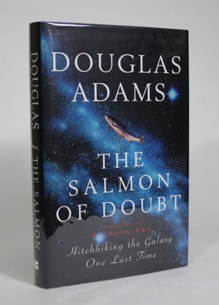 Item #008581 The Salmon of Doubt: Hitchhiking the Galaxy One Last Time. Douglas Adams