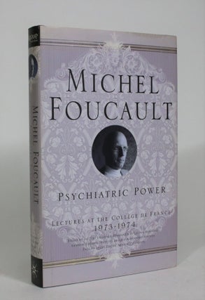 Item #008584 Psychiatric Power: Lectures at the College de France, 1973-4. Michel Foucault,...