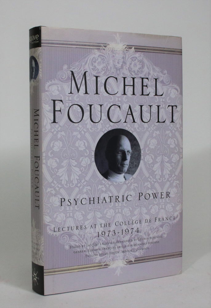 Item #008584 Psychiatric Power: Lectures at the College de France, 1973-4. Michel Foucault, Jacques Lagrange.