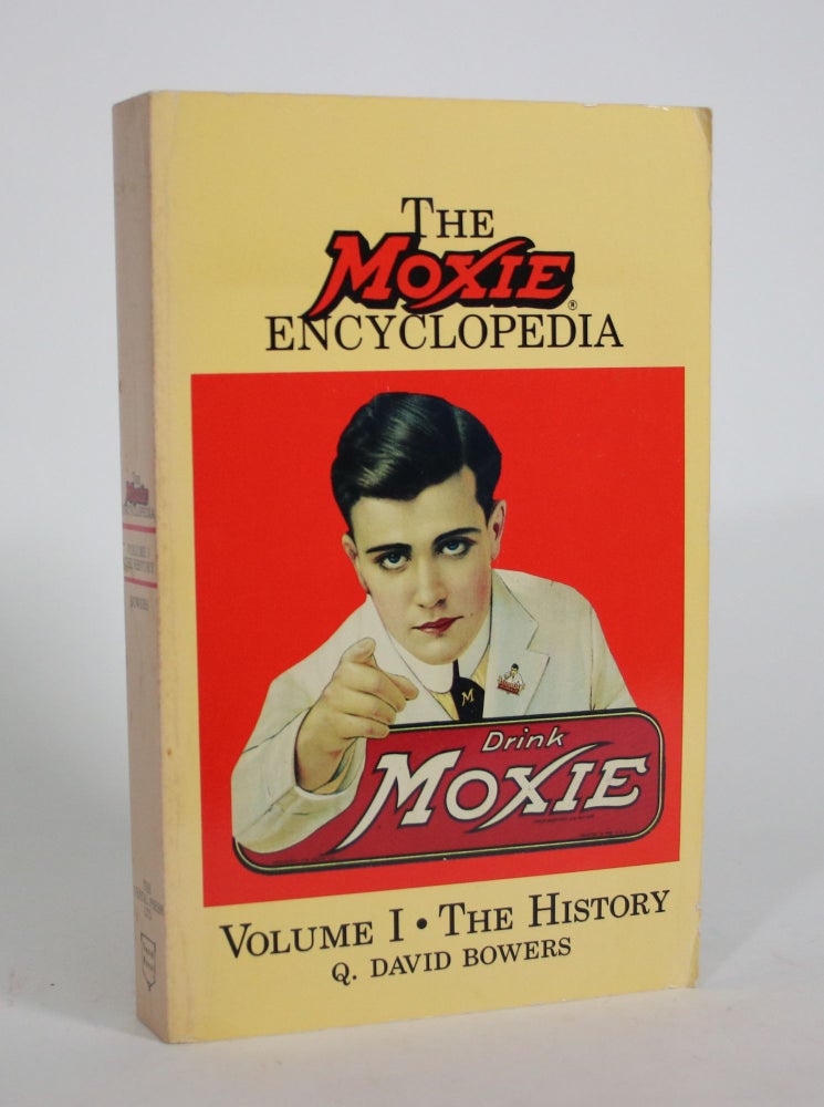 Item #008620 The Moxie Encyclopedia, Volume I: The History. Q. David Bowers.