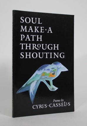 Item #008646 Soul Make A Path Through Shouting. Cyrus Cassells