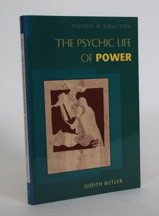 Item #008651 The Psychic Life of Power: Theories in Subjection. Judith Butler