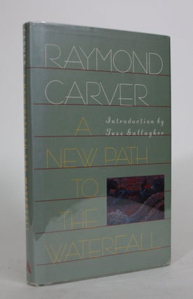 Item #008658 A New Path to the Waterfall: Poems. Raymond Carver