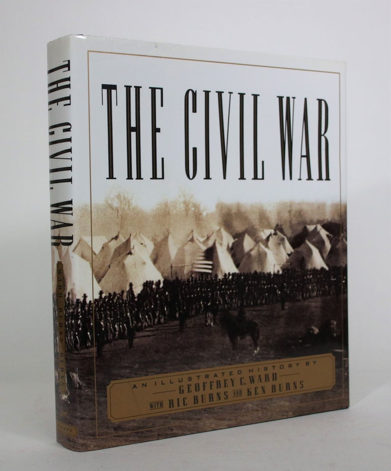 Item #008660 The Civil War: An Illustrated History. Geoffrey C. Ward, Ric Burns, Ken Burns.