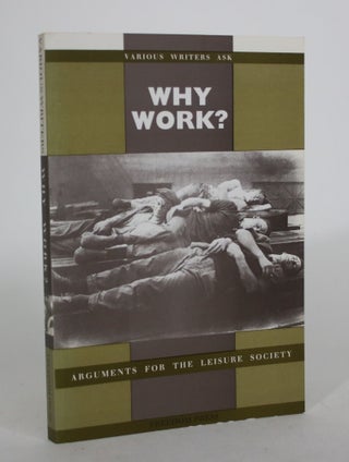 Item #008666 Why Work? Arguments for the Leisure Society. Vernon Richards