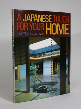 Item #008684 A Japanese Touch for Your Home. Koji Yagi