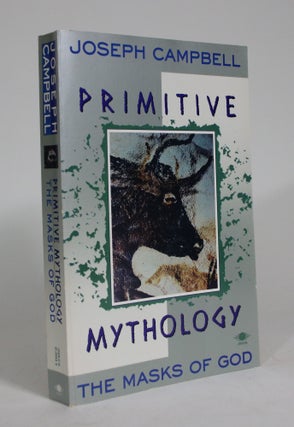 Item #008716 The Masks of God: Primitive Mythology. Joseph Campbell