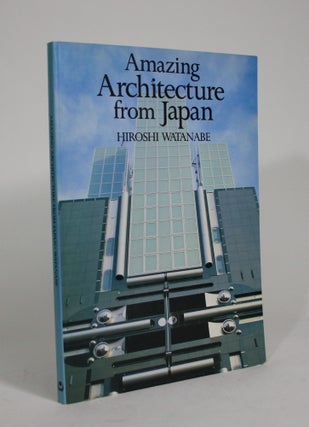 Item #008722 Amazing Architecture from Japan. Hiroshi Watanabe