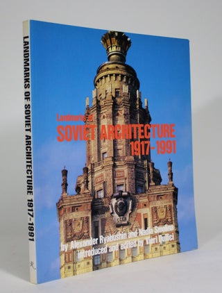 Item #008723 Landmarks of Soviet Architecture, 1917-1991. Alexander Ryabushin, Nadia Smolina,...