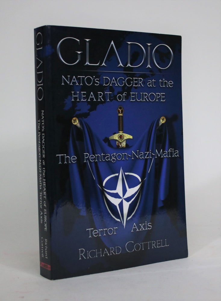 Item #008738 Gladio: NATO's Dagger at the Heart of Europe: The Pentagon-Nazi-Mafia Terror Axis. Richard Cottrell.