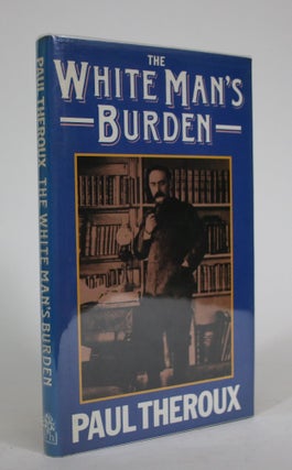 Item #008743 The White Man's Burden: A Play in Two Acts. Paul Theroux
