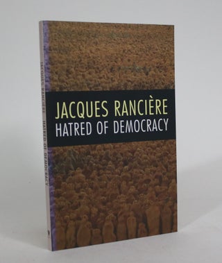 Item #008748 Hatred of Democracy. Jacques Ranciere