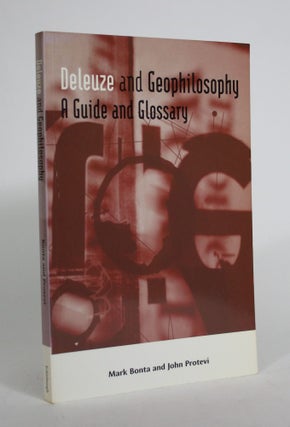 Item #008762 Deleuze and Geophilosophy: A Guide and Glossary. Mark Bonta, John Protevi