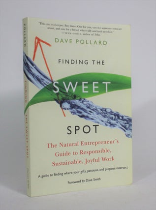 Item #008782 Finding the Sweet Spot: The Natural Entrepreneur's Guide to Responsible,...