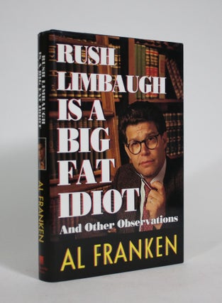 Item #008785 Rush Limbaugh is a Big Fat Idiot, and Other Observations. Al Franken