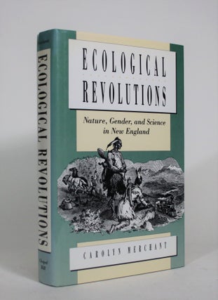 Item #008789 Ecological Revolutions: Nature, Gender, and Science in New England. Carolyn Merchant