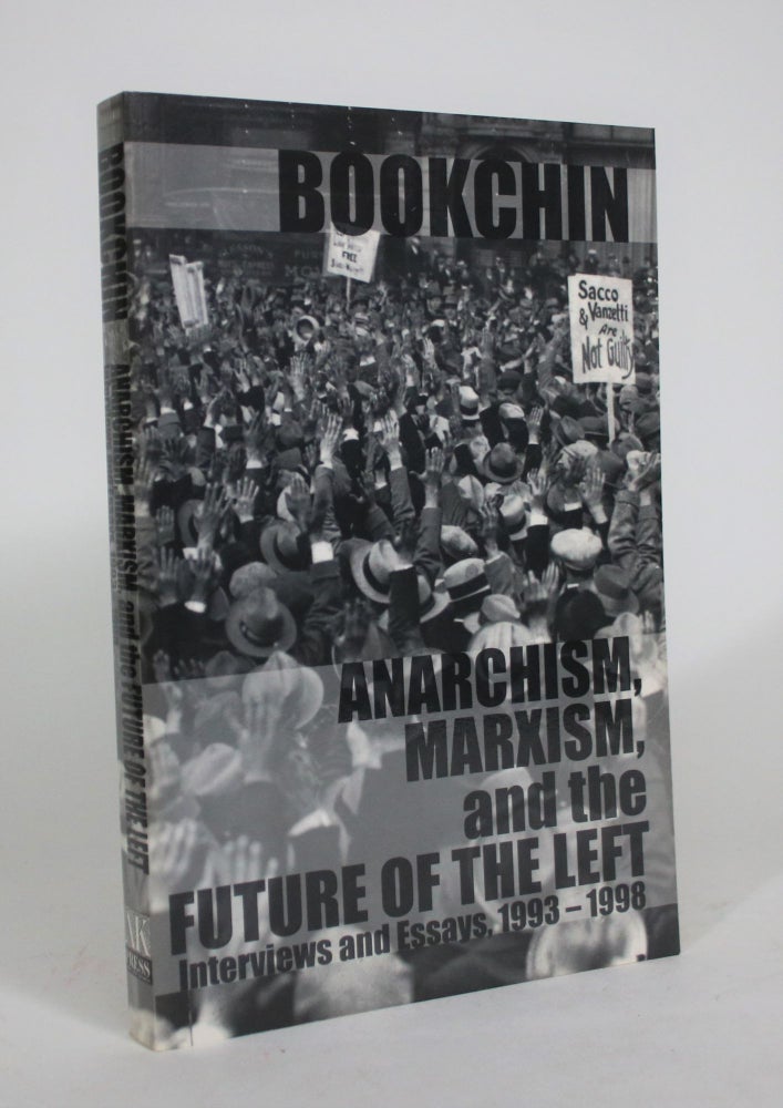 Item #008794 Anarchism, Marxism, and the Future of the Left: Interviews and Essays, 1993-1998. Murray Bookchin.