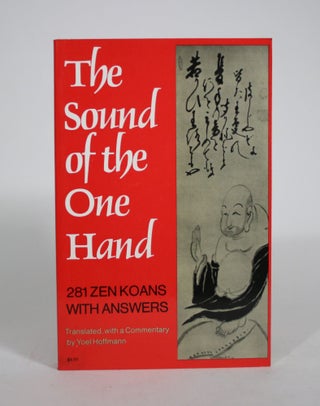Item #008808 The Sound of One Hand: 281 Zen Koans with Answers. Yoel Hoffmann
