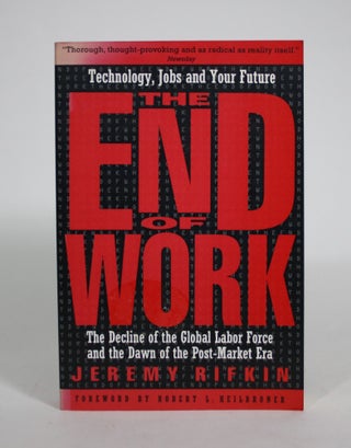 Item #008809 The End of Work: The Decline of the Global Labor Force and the Dawn of the...