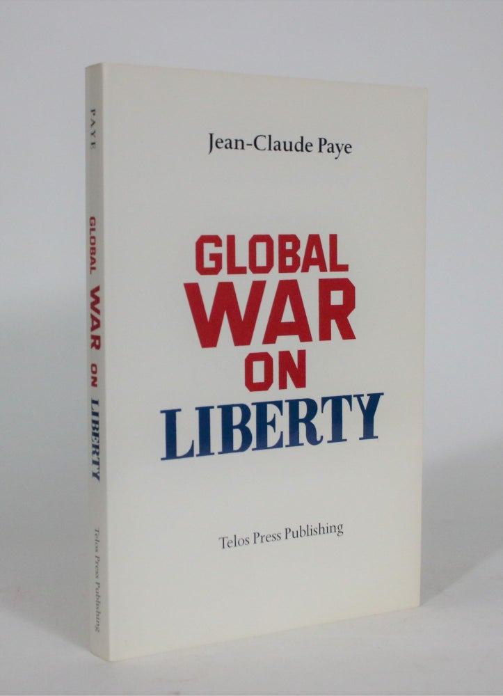 Item #008821 Global War on Liberty. Jean-Claude Paye.