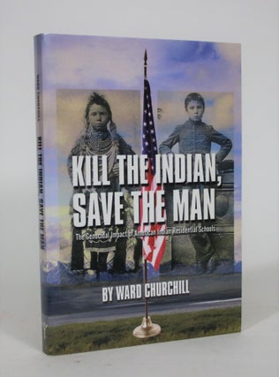 Item #008825 Kill the Indian, Save the Man: The Genocidal Impact of American Indian Residential...