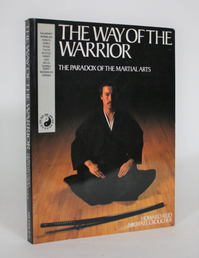 Item #008826 The Way of the Warrior: The Paradox of Martial Arts. Howard Reid, Michael Croucher.