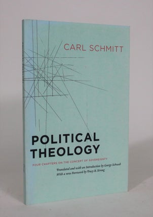 Item #008827 Political Theology: Four Chapters on the Concept of Sovereignty. Carl Schmitt