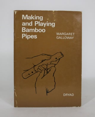 Item #008831 Making and Playing Bamboo Pipes. Margaret Galloway