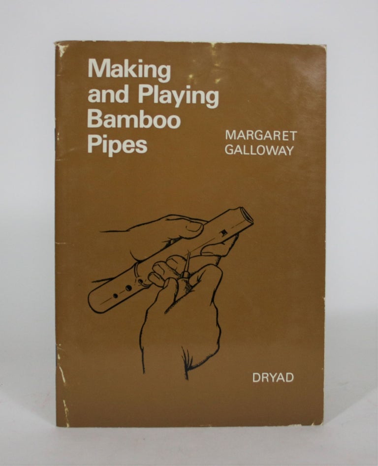 Item #008831 Making and Playing Bamboo Pipes. Margaret Galloway.