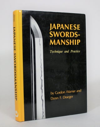 Item #008836 Japanese Swordsmanship: Technique and Practice. Gordon Warner, Donn F. Draeger
