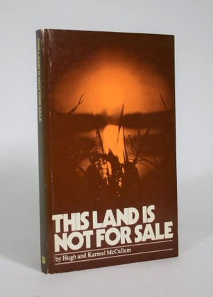 Item #008857 This Land is Not for Sale: Canada's Original People and Their Land: A Saga of...