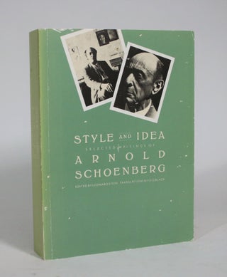 Item #008858 Style and Idea: Selected Writings of Arnold Schoenberg. Arnold Schoenberg, Leonard...