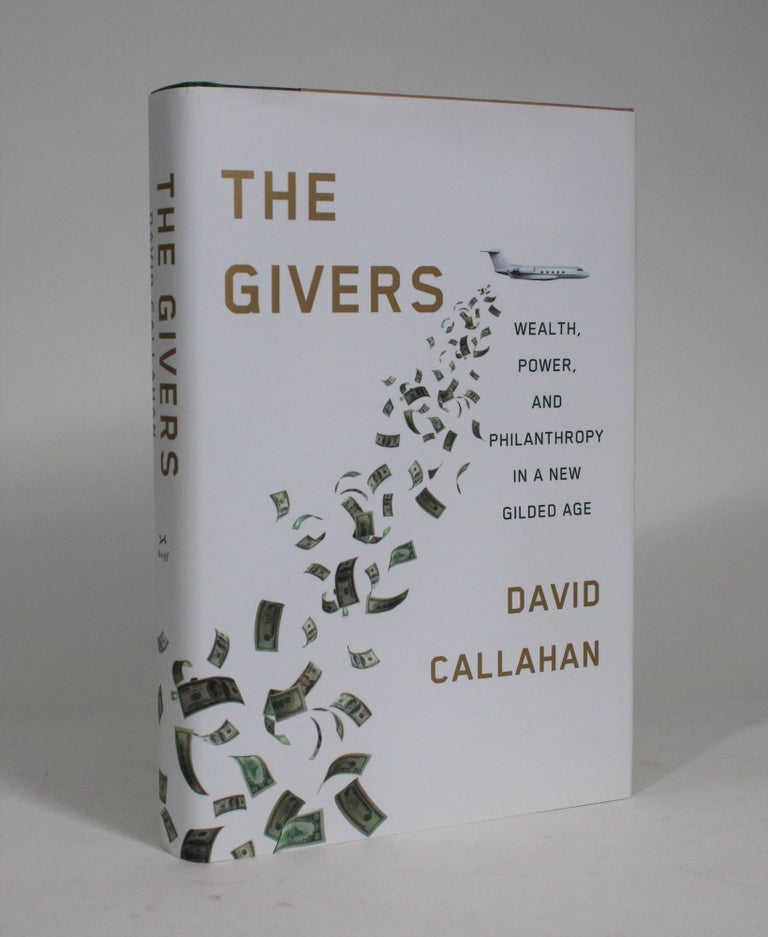 Item #008859 The Givers: Wealth, Power, and Philanthropy in a New Gilded Age. David Callahan.