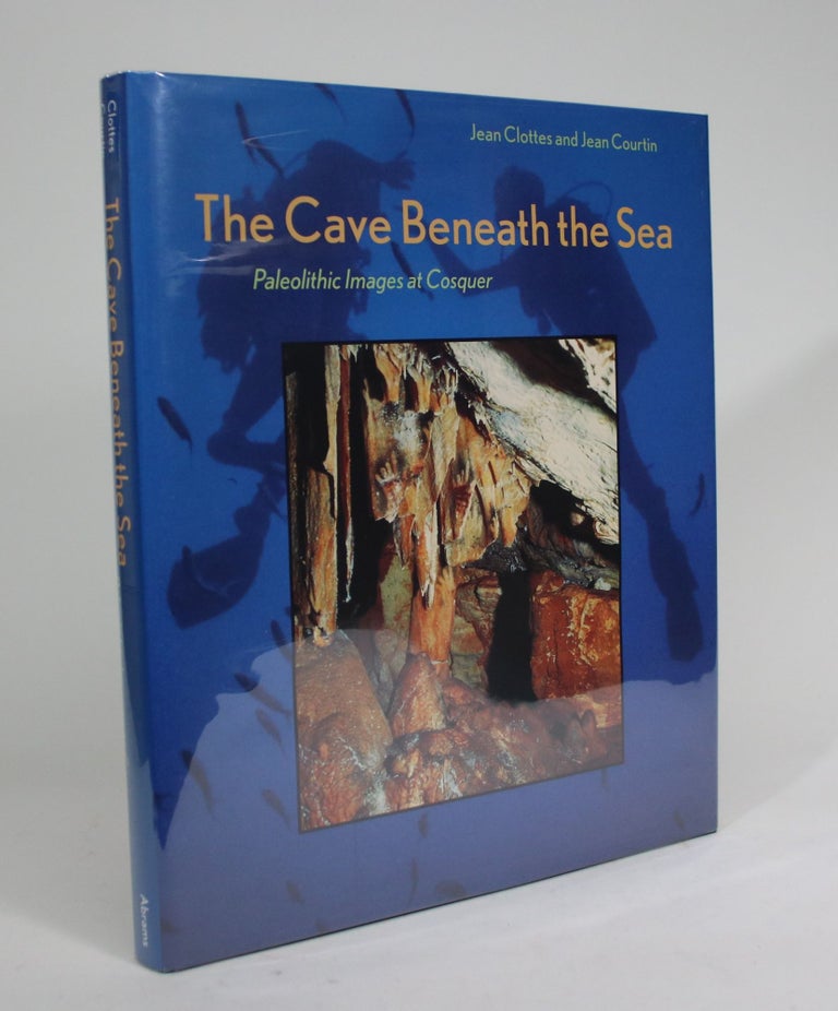 Item #008861 The Cave Beneath the Sea: Paleolithic Images at Cosquer. Jean Clottes, Jean Courtin.