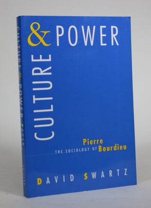 Item #008904 Culture and Power: The Sociology of Pierre Bourdieu. David Swartz