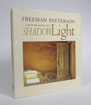 Item #008907 ShadowLight: A Photographer's Life. Freeman Patterson
