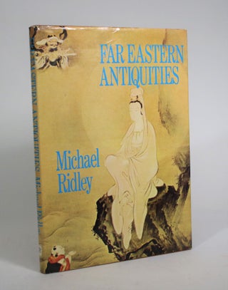 Item #008908 Far Eastern Antiquities. Michael Ridley