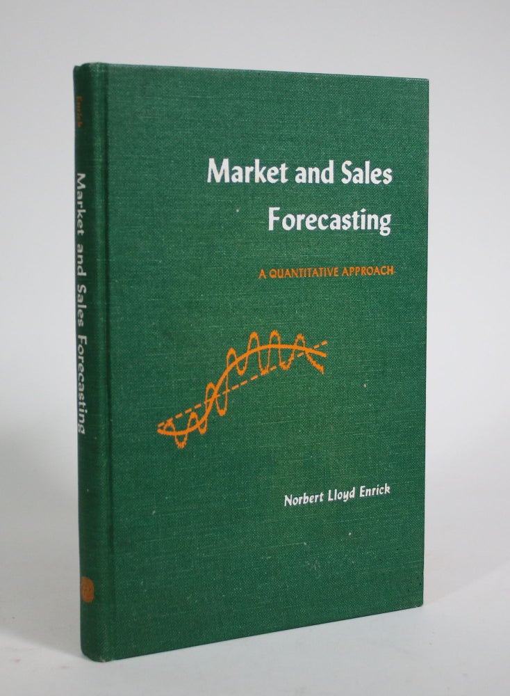 Item #008911 Market and Sales Forecasting: A Quantitative Approach. Norbert Lloyd Enrick.