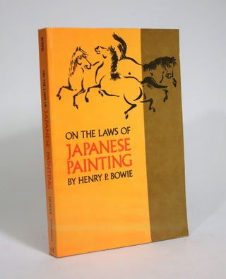 Item #008924 On the Laws of Japanese Painting. Henry P. Bowie