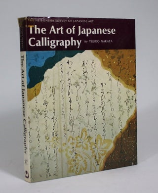 Item #008925 The Art of Japanese Calligraphy. Yujiro Nakata