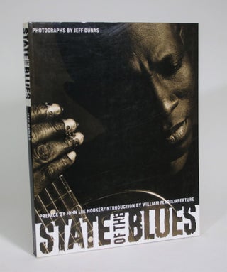 Item #008927 State of the Blues. Jeff Dunas, John Lee Hooker, William Ferris, photographs,...
