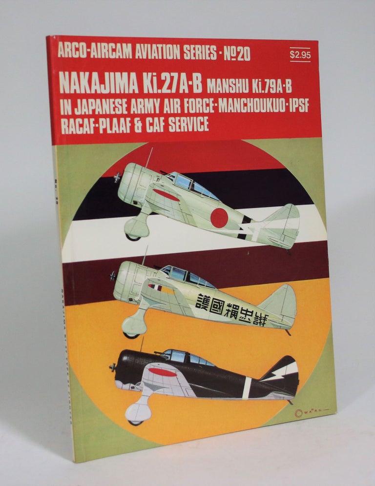 Item #008928 Nakajima Ki.27A-B, Manshu Ki-79A-B: Japanese Army Air Force-Manchoukuo-IPSF-RACAF-PLAAF & CAF Service. Richard M. Bueschel.