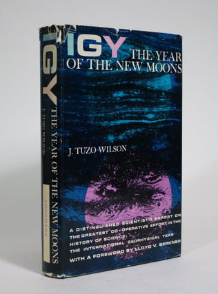 Item #008985 I.G.Y.: The Year of the New mOon. J. Tuzo Wilson
