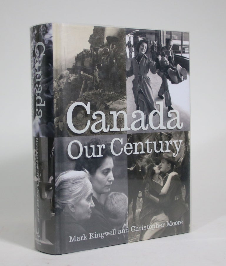 Item #008999 Canada: Our Century: 100 Voices, 500 Visions. Mark Kingwell, Christopher Moore, Sara Borins.