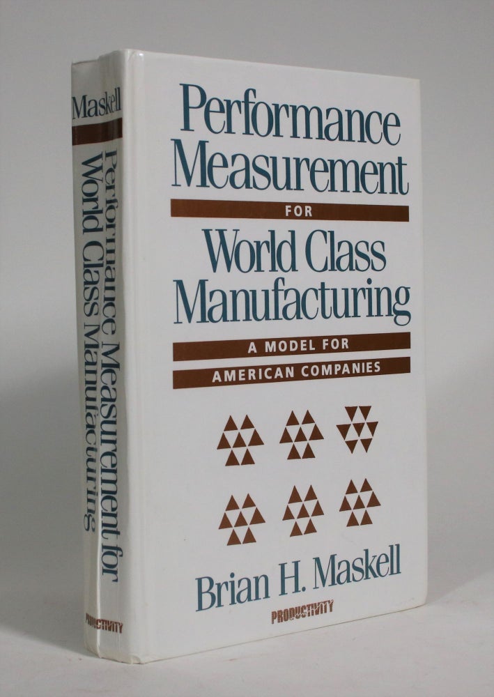 Item #009000 Performance Measurement for World Class Manufacturing: A Model for American Companies. Brian H. Maskell.