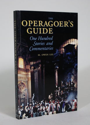 Item #009005 The Operagoer's Guide: One Hundred Stories and Commentaries. Owen Lee