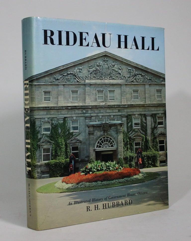 Item #009008 Rideau Hall: An Illustrated History o Government House, Ottawa. R. H. Hubbard.