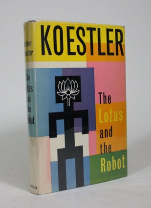 Item #009112 The Lotus and the Robot. Arthur Koestler